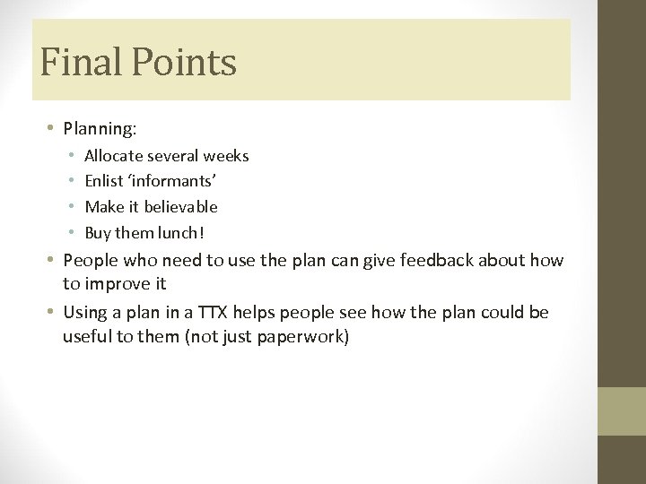 Final Points • Planning: • • Allocate several weeks Enlist ‘informants’ Make it believable