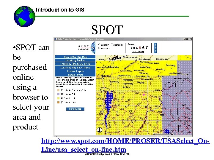 Introduction to GIS SPOT • SPOT can be purchased online using a browser to