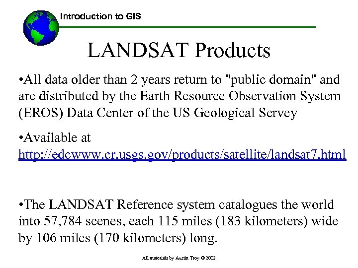 Introduction to GIS LANDSAT Products • All data older than 2 years return to