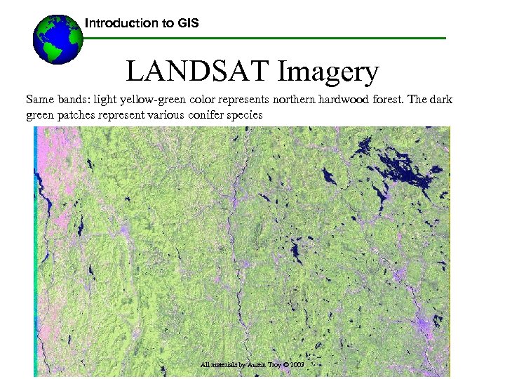 Introduction to GIS LANDSAT Imagery Same bands: light yellow-green color represents northern hardwood forest.