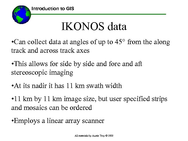 Introduction to GIS IKONOS data • Can collect data at angles of up to