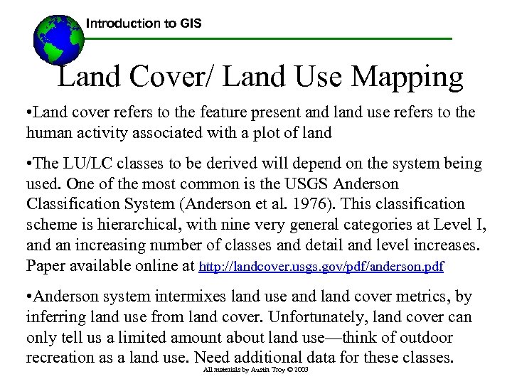 Introduction to GIS Land Cover/ Land Use Mapping • Land cover refers to the