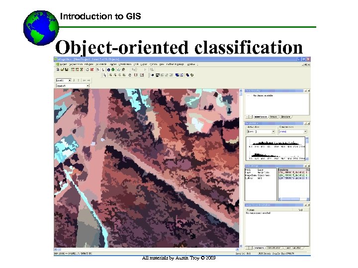 Introduction to GIS Object-oriented classification All materials by Austin Troy © 2003 