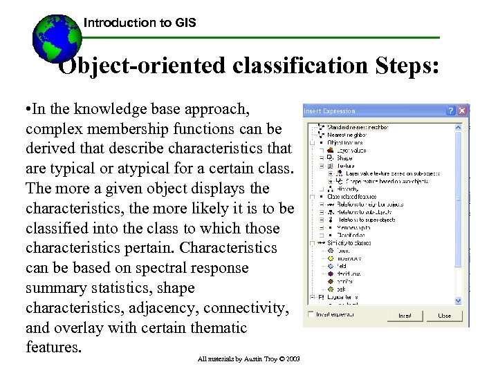 Introduction to GIS Object-oriented classification Steps: • In the knowledge base approach, complex membership