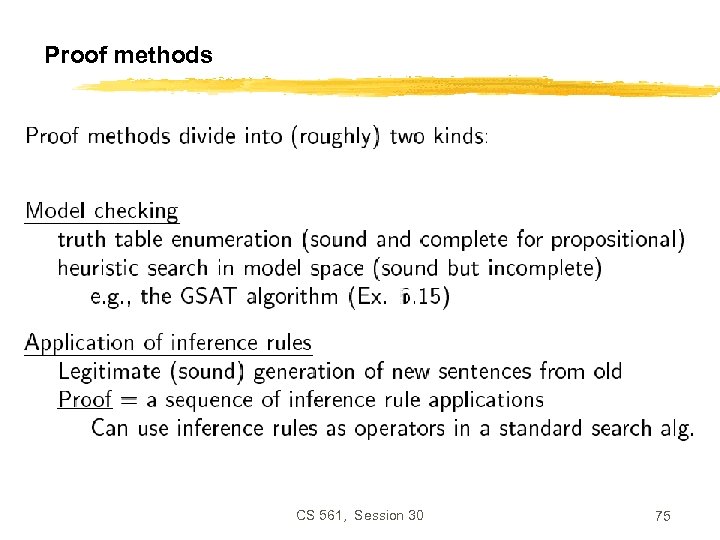 Proof methods CS 561, Session 30 75 