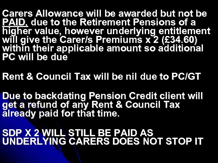 Carers Allowance will be awarded but not be PAID, due to the Retirement Pensions