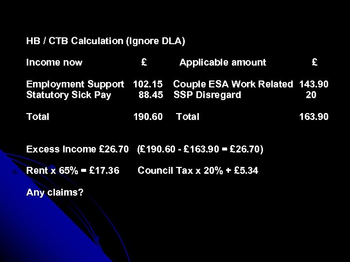 HB / CTB Calculation (Ignore DLA) Income now £ Employment Support 102. 15 Statutory