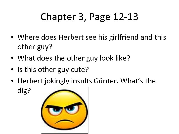 Chapter 3, Page 12 -13 • Where does Herbert see his girlfriend and this