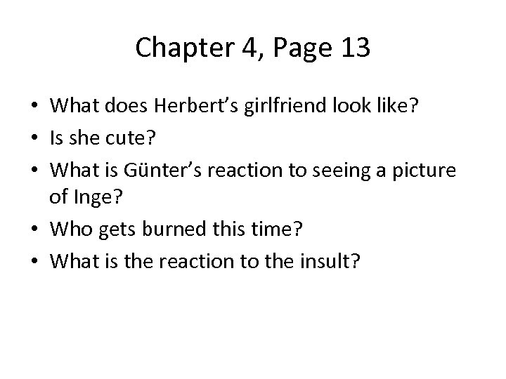 Chapter 4, Page 13 • What does Herbert’s girlfriend look like? • Is she