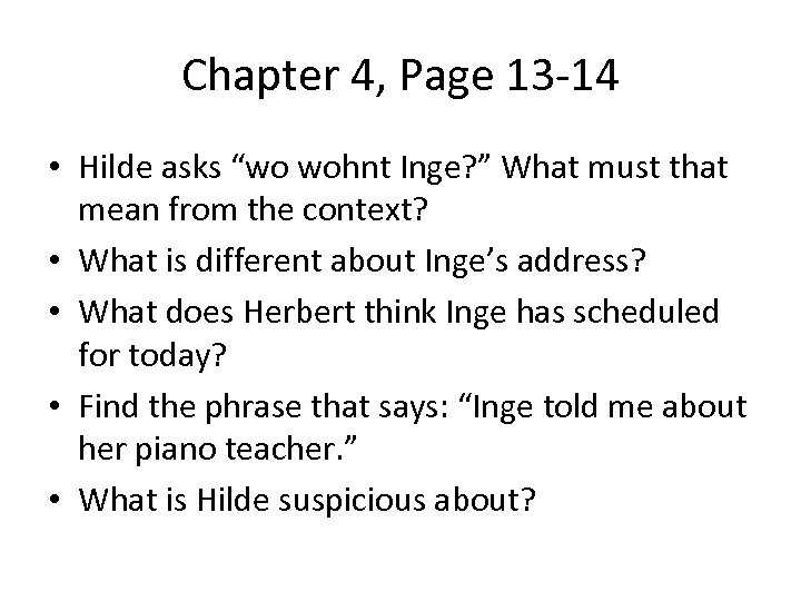 Chapter 4, Page 13 -14 • Hilde asks “wo wohnt Inge? ” What must