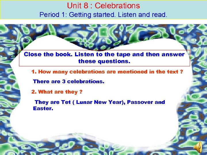 Unit 8 : Celebrations Period 1: Getting started. Listen and read. Close the book.