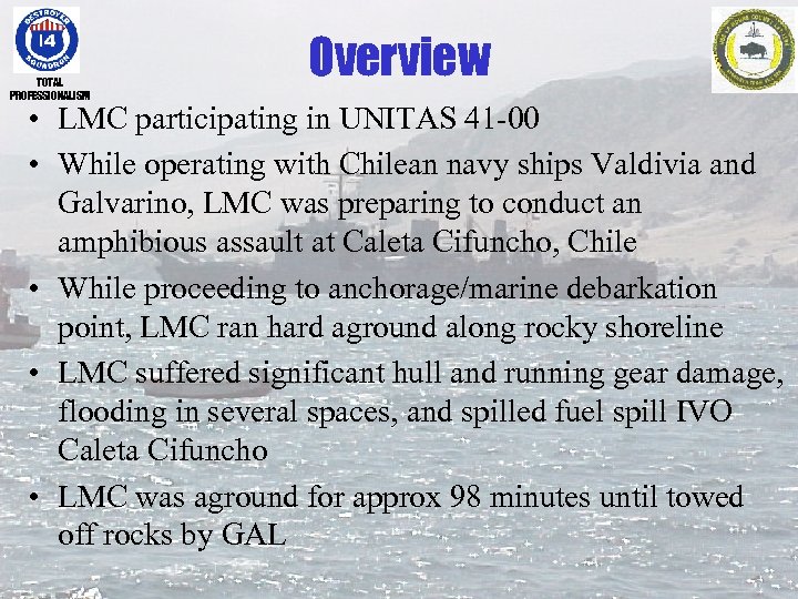 TOTAL PROFESSIONALISM Overview • LMC participating in UNITAS 41 -00 • While operating with