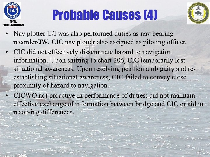 TOTAL PROFESSIONALISM Probable Causes (4) • Nav plotter U/I was also performed duties as