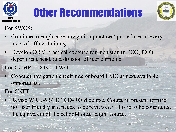 TOTAL PROFESSIONALISM Other Recommendations For SWOS: • Continue to emphasize navigation practices/ procedures at