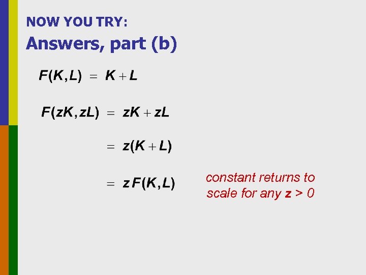 NOW YOU TRY: Answers, part (b) constant returns to scale for any z >