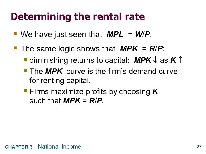 Determining the rental rate § We have just seen that MPL = W/P. §