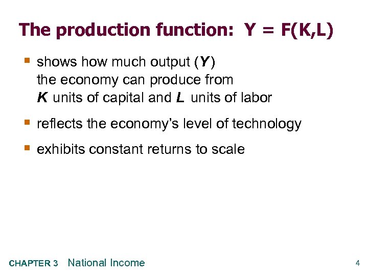 The production function: Y = F(K, L) § shows how much output (Y )