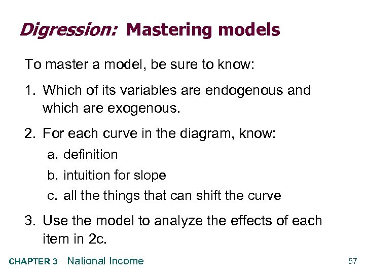 Digression: Mastering models To master a model, be sure to know: 1. Which of