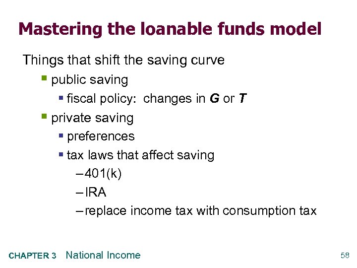 Mastering the loanable funds model Things that shift the saving curve § public saving