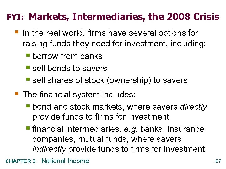 FYI: Markets, Intermediaries, the 2008 Crisis § In the real world, firms have several