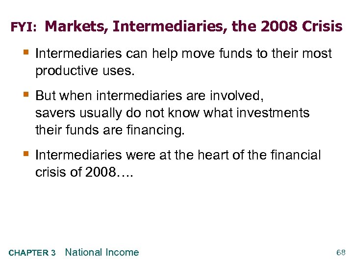 FYI: Markets, Intermediaries, the 2008 Crisis § Intermediaries can help move funds to their