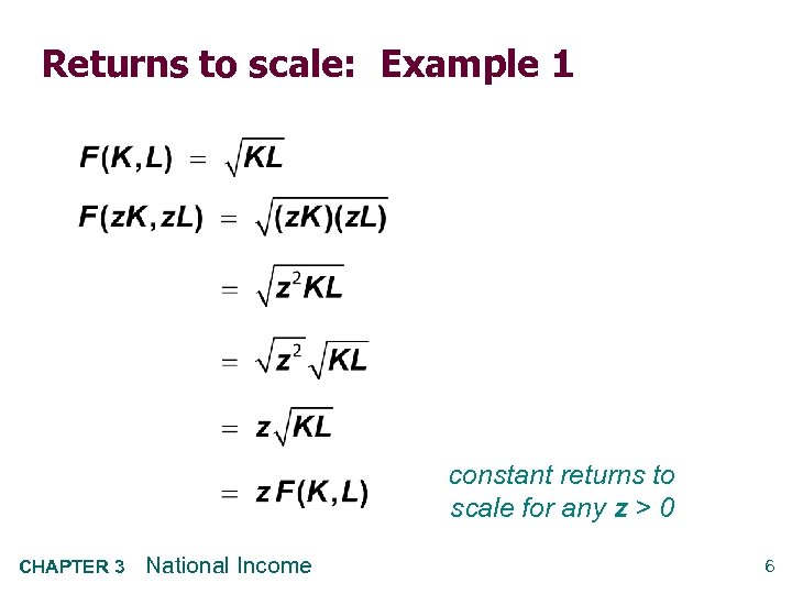 Returns to scale: Example 1 constant returns to scale for any z > 0