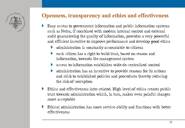 Openness, transparency and ethics and effectiveness Easy access to government information and public information