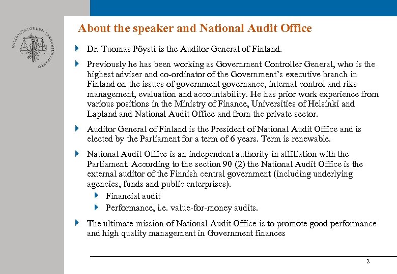 About the speaker and National Audit Office Dr. Tuomas Pöysti is the Auditor General
