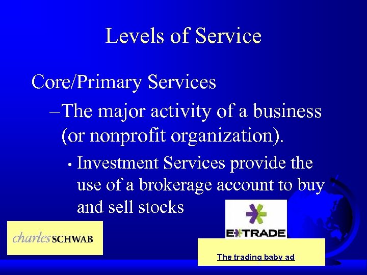 Levels of Service Core/Primary Services – The major activity of a business (or nonprofit
