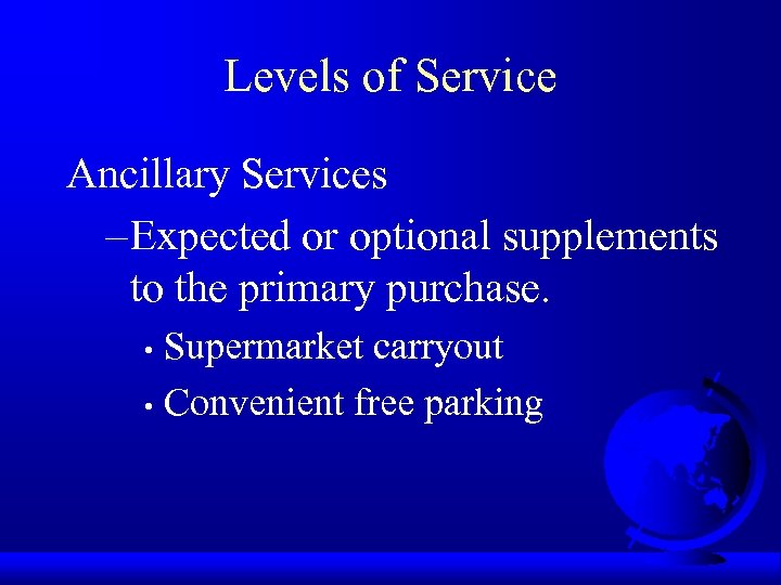 Levels of Service Ancillary Services – Expected or optional supplements to the primary purchase.