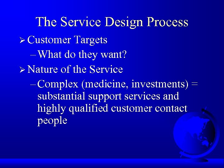 The Service Design Process Ø Customer Targets – What do they want? Ø Nature