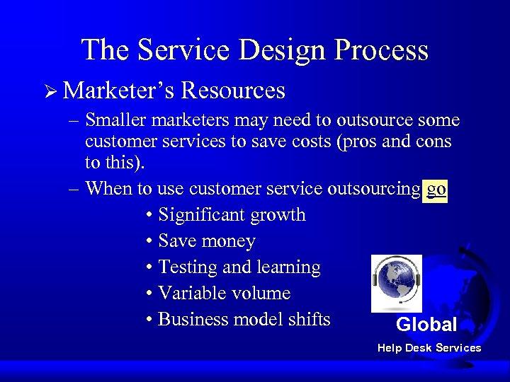 The Service Design Process Ø Marketer’s Resources – Smaller marketers may need to outsource