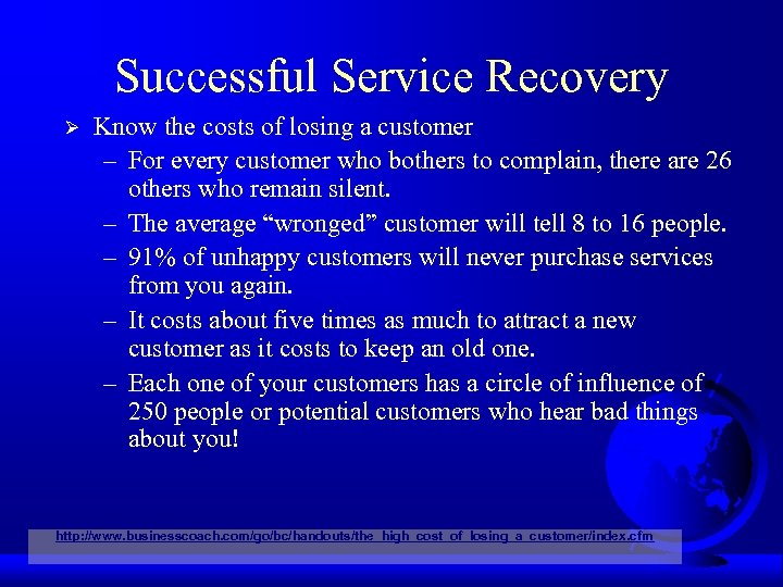 Successful Service Recovery Ø Know the costs of losing a customer – For every