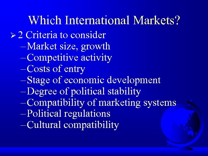 Which International Markets? Ø 2 Criteria to consider – Market size, growth – Competitive