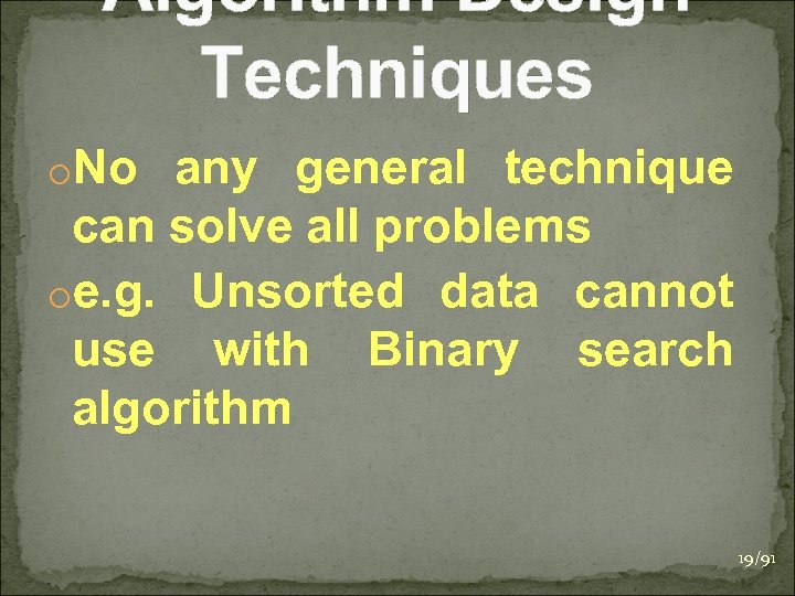 Algorithm Design Techniques o. No any general technique can solve all problems oe. g.