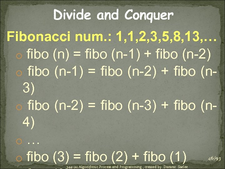 Divide and Conquer Fibonacci num. : 1, 1, 2, 3, 5, 8, 13, …