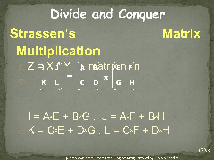 Divide and Conquer Strassen’s Matrix Multiplication x o Z = X J Y ;