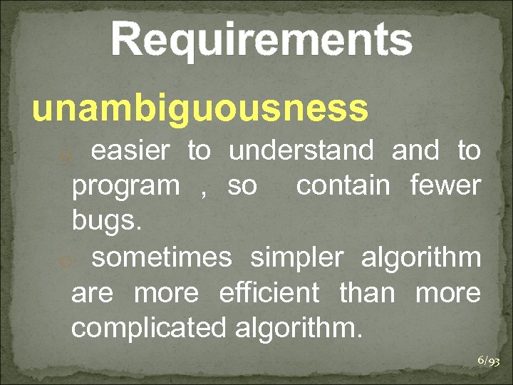 Requirements unambiguousness o easier to understand to program , so contain fewer bugs. o
