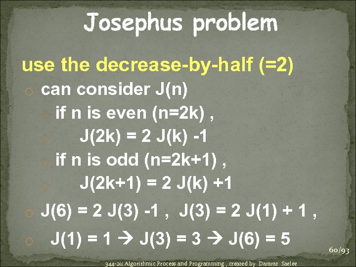 Josephus problem use the decrease-by-half (=2) o can consider J(n) o if n is