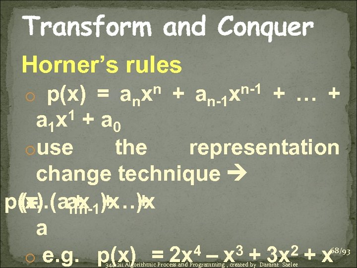 Transform and Conquer Horner’s rules o p(x) = anxn + an-1 xn-1 + …