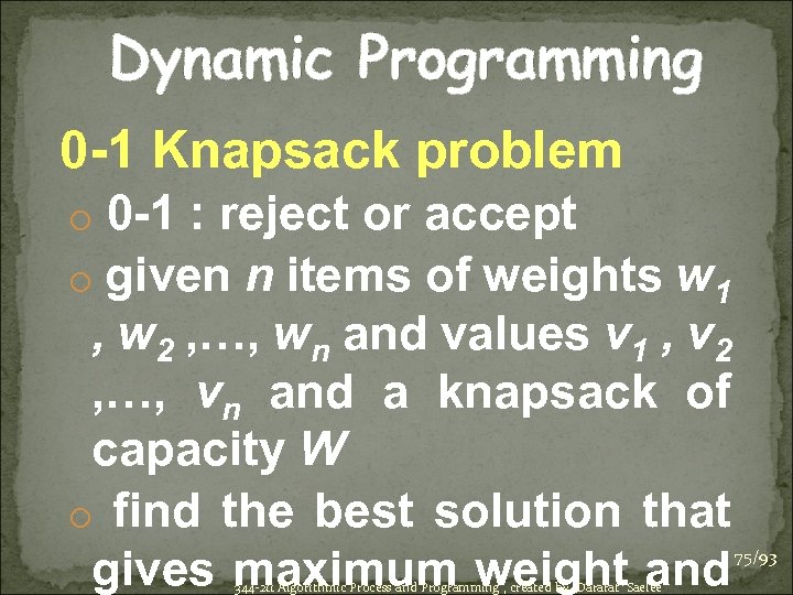 Dynamic Programming 0 -1 Knapsack problem o 0 -1 : reject or accept o