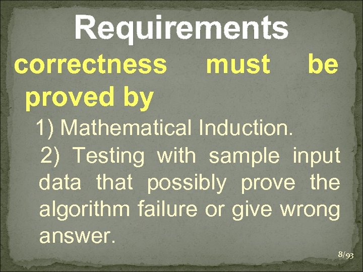 Requirements correctness proved by must be 1) Mathematical Induction. 2) Testing with sample input