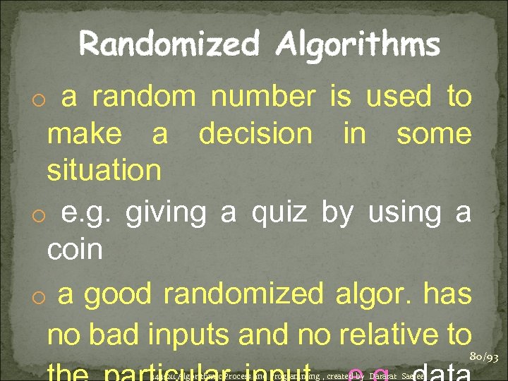 Randomized Algorithms o a random number is used to make a decision in some