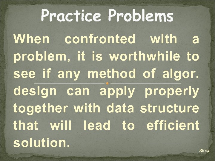Practice Problems When confronted with a problem, it is worthwhile to see if any