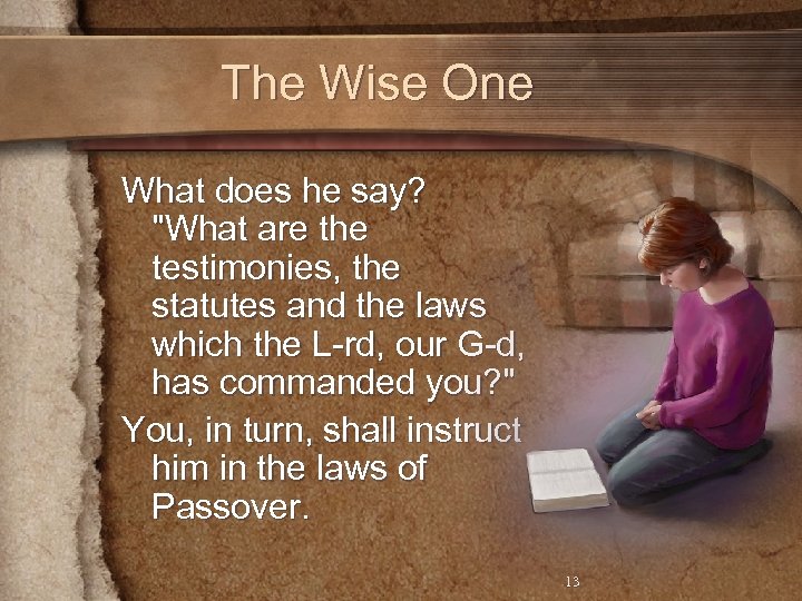 The Wise One What does he say? 