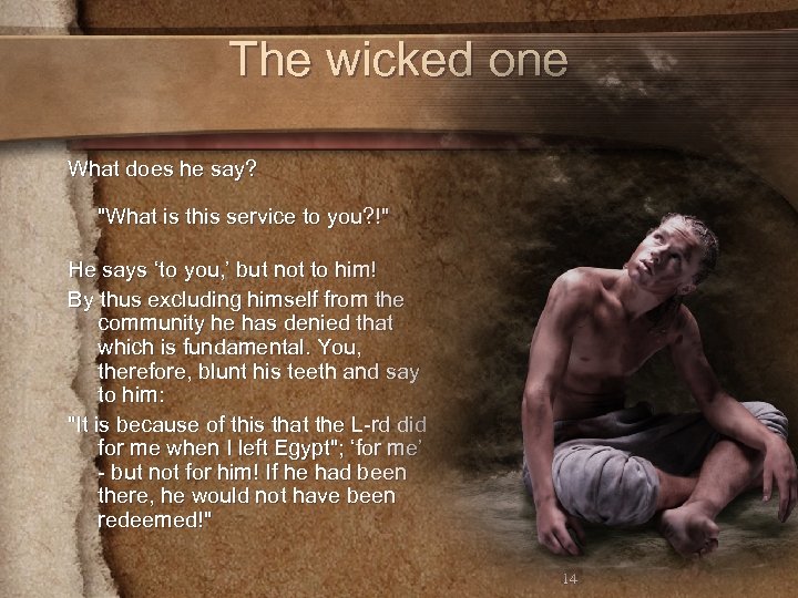The wicked one What does he say? 