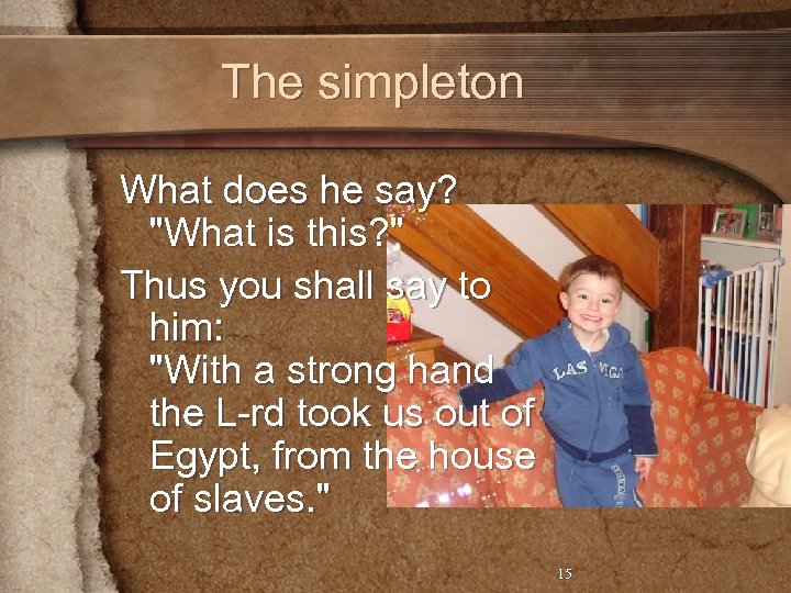 The simpleton What does he say? 