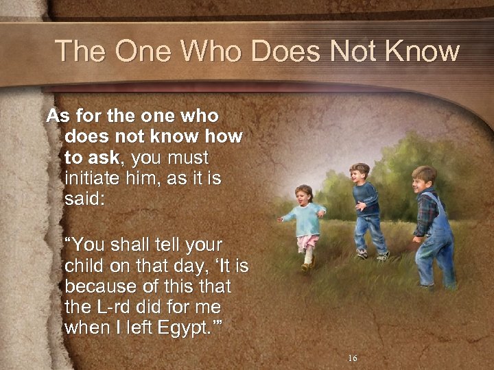 The One Who Does Not Know As for the one who does not know