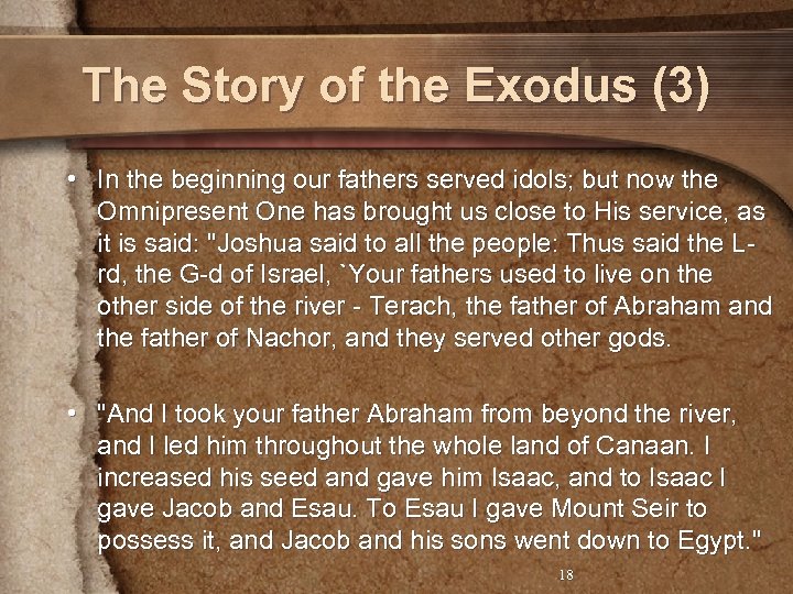 The Story of the Exodus (3) • In the beginning our fathers served idols;