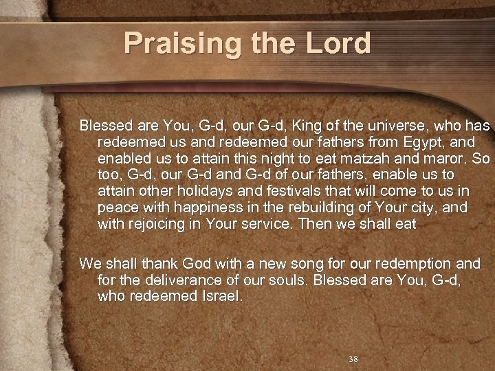 Praising the Lord Blessed are You, G-d, our G-d, King of the universe, who